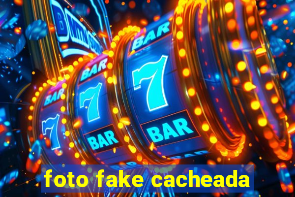 foto fake cacheada